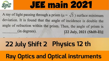 A ray of light passing through a prism ( u = root 3 ) surface minimum deviation.  It is found that t