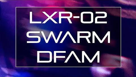 Techno (LXR02 // DFAM // SWARM)