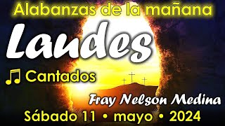 ☀️ Laudes CANTADOS 🎵 Sábado 11, Mayo 2024 - Fray Nelson