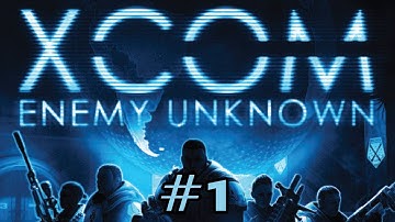 XCOM: Enemy Unknown Ep. 1 - Tutorial