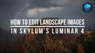 How to Edit Landscape Photos in Luminar 4