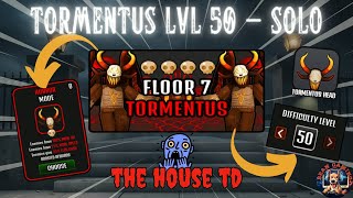 LEVEL 50 HORROR MODE TORMENTUS IS POSSIBLE??  THE HOUSE TD