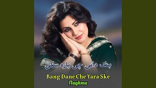 Bang Dane Che Yara Ske - Naghma