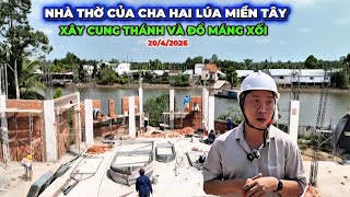 HÔM NAY CÔNG TRÌNH XÂY DỰNG NHÀ THỜ CHA HAI LÚA MIỀN TÂY