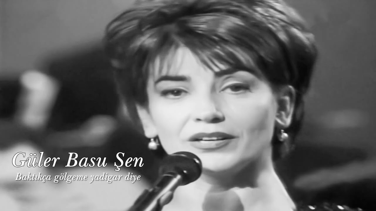 Güler Basu Şen ~ Baktıkça gölgeme yadigar diye