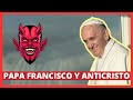 Si aparecerá el Anticristo durante el pontificado del Papa Francisco. Toda la verdad