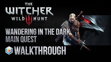 The Witcher 3 Wild Hunt Walkthrough Wandering in the Dark Main Quest Guide Gameplay/Let