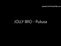 JOLLY BRO - Pukusa