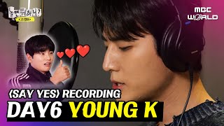 [C.C.] Main vocalist YOUNG K's ⟪Say Yes⟫ recording #YOUNGK #DAY6