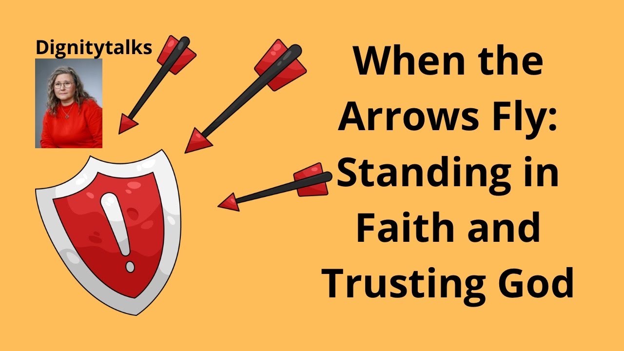 When the Arrows Fly: Standing in Faith and Trusting God
