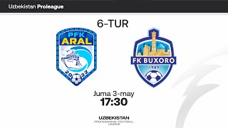 Aral - Buxoro. Pro liga 6-tur