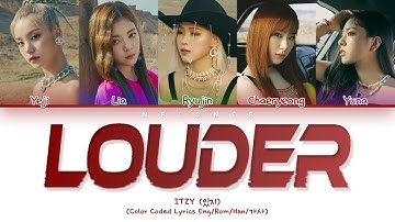 ITZY (있지) - "LOUDER" - [Color Coded Lyrics Eng/Rom/Han/가사]