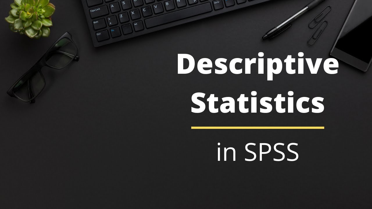 Descriptive Statistics In SPSS YouTube