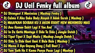 Dj UCIL FVNKY FULL ALBUM | Dj MAAFKAN SOIBAH KU X AKON RIGHT NEW MENIMISU MAS DJ DIKASIH INFO MAZSEH