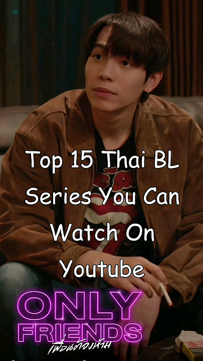 Top 15 Thai BL Series You Can Watch On Youtube #blrama #blseries #thaibl #bl #bldramas