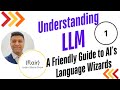 Understanding Large Language Models (LLM) | A Friendly Guide to AI's Language Wizards
