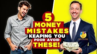 5 Money Mistakes Keeping You Poor Avoid These! - Invest Wise Daily