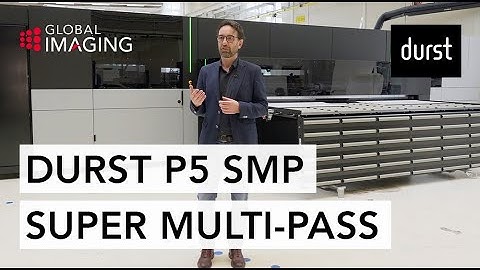 The new Durst P5 SMP: Super Multi-Pass UV Printer