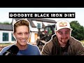 Goodbye black iron dirt
