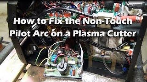 How to fix the Non-Touch Pilot Arc on a Plasma Cutter