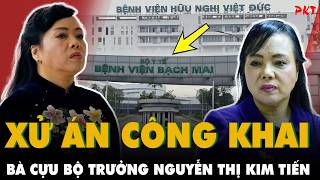 Hoan hô Ngày 20/5 XÉT XỬ CÔNG KHAI Cựu Bộ trưởng Nguyễn Thị Kim Tiến GÂY THẤT THOÁT 803 TỈ | PKT