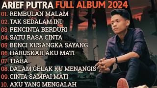ARIEF PUTRA FULL ALBUM TERBARU 2024-2026 - REMBULAN MALAM🎵TAK SEDALAM INI🎵- TERPOPULER TANPA IKLAN