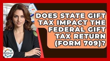 Does State Gift Tax Impact The Federal Gift Tax Return (Form 709)? - Get Retirement Help