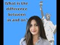 What is the difference between in and on?