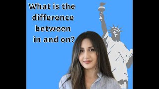 What is the difference between in and on?