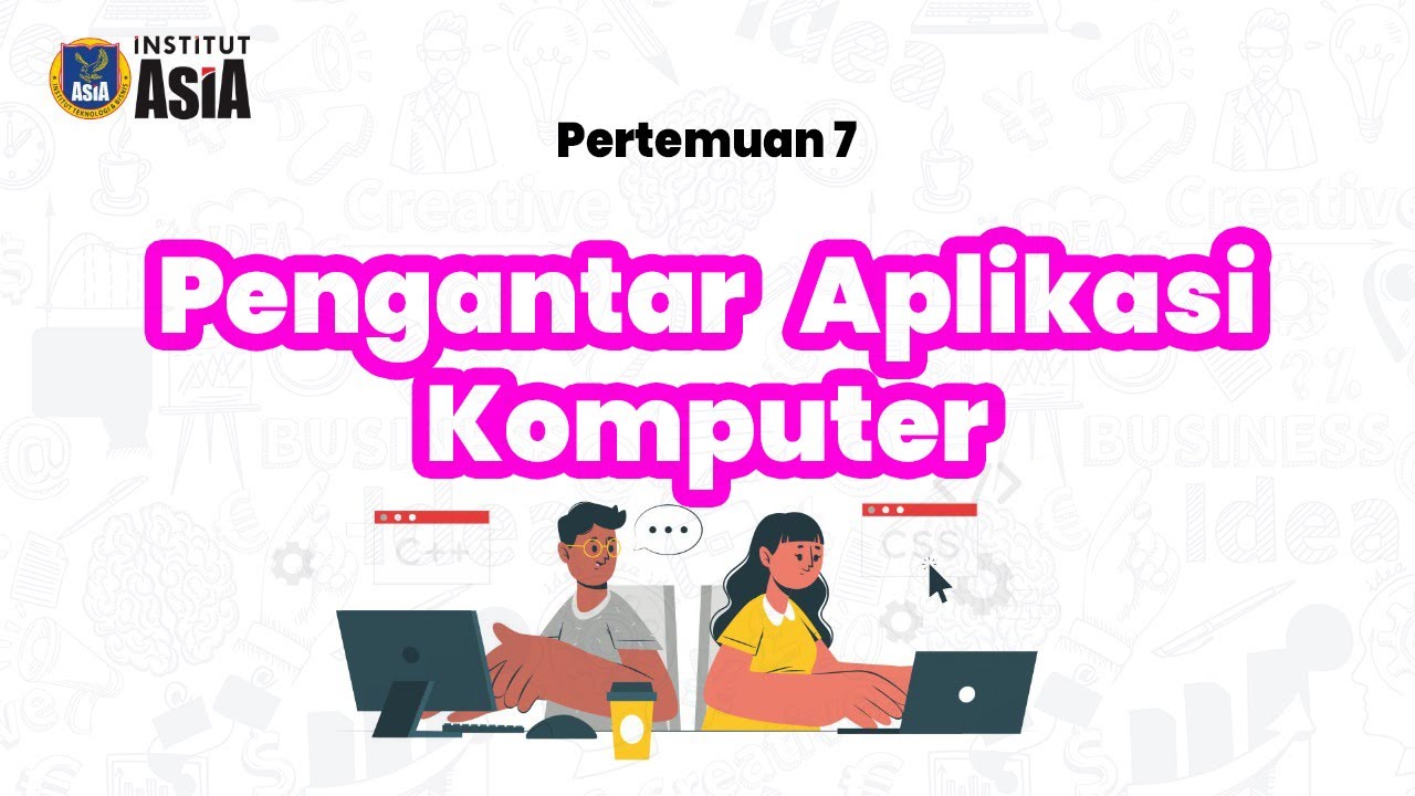Pengantar Aplikasi Komputer - Pertemuan 7 - YouTube