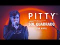 Pitty - Sol Quadrado (Ao Vivo) | Matriz Ao Vivo na Bahia