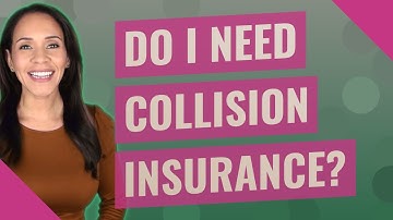 Do I need collision insurance?