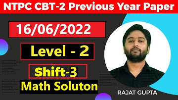 NTPC CBT 2 Level 2 || 16 June 2022 Shift 3 || Math Solution || By Rajat Gupta