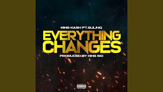 Everything Changes (feat. Suli4Q)