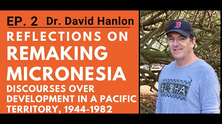 David Hanlon - Reflections on Remaking Micronesia