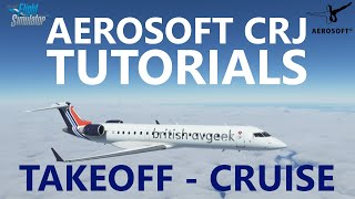 MSFS | Aerosoft CRJ Full Flight Tutorials - Episode 2 Taxi, Takeoff to Cruise! [CRJ700]