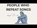 The Psychology Of People Who Listen To The Same Song On Repeat