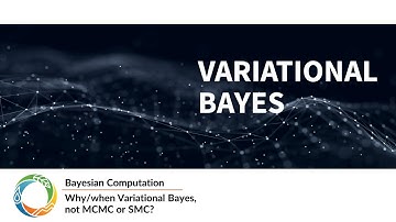 Bayesian Computation - Why/when Variational Bayes, not MCMC or SMC?
