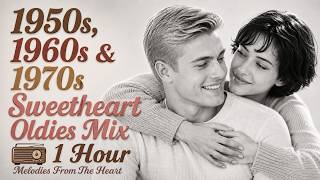 Sweetheart Oldies Album 📻 1 Hour Melodies From The Heart ERA OF 1950, 60, 70