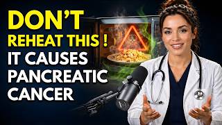 Doctor’s Warning: Never Reheat These 5 Foods (Cancer Risk)