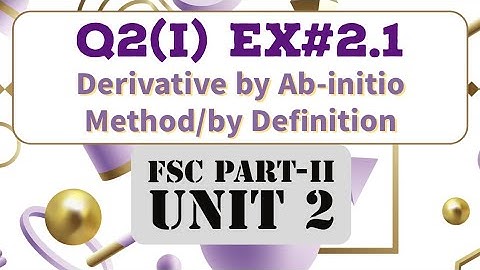 2.1 Q2-(I) FSC/Class 12 Math- Derivation by First Principle- by Ab-initio method- by Definition