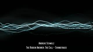 Andreas Schmelz - The Hidden Answer: The Call - Soundtrack