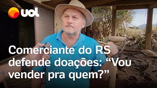 Comerciante contesta fala de Eduardo Leite e defende doações ao RS: ‘Vou vender para quem?’; vídeo