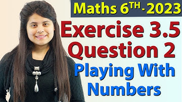 Q2 - Ex 3.5 - Playing With Numbers - NCERT Maths Class 6th - Ch 3
