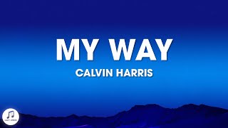Calvin Harris - My Way (Lyrics)