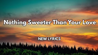 Nothing Sweeter Than Your Love 💋English song( lyrics) New romantic love ❤️song 🎵 🎶