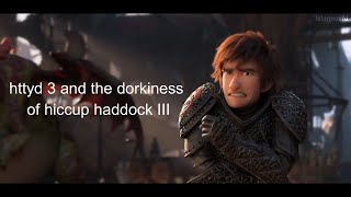 httyd:thw and the dorkiness of hiccup haddock III