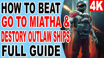 Starfield How to finish Go to Miatha and Destroy the Outlaw Ships