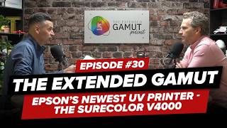 #30: The Extended Gamut Podcast - Epson’s Newest UV Printer – SureColor V4000