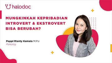 Sehat Mental Halodoc Eps. 1 - Mungkinkah Kepribadian Introvert dan Ekstrovert Bisa Berubah?